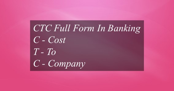 CTC Full Form In Banking