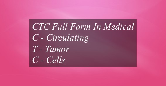 CTC Full Form In Medical