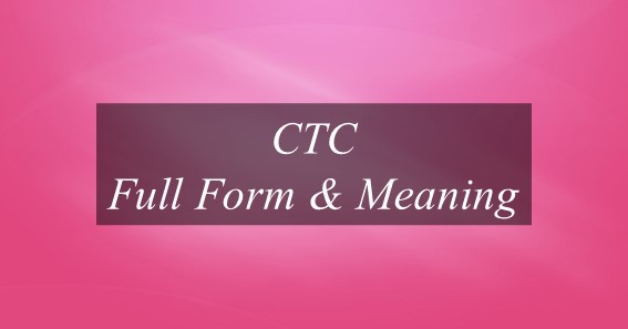 CTC Full Form & Meaning