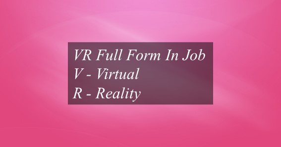VR Full Form In Job