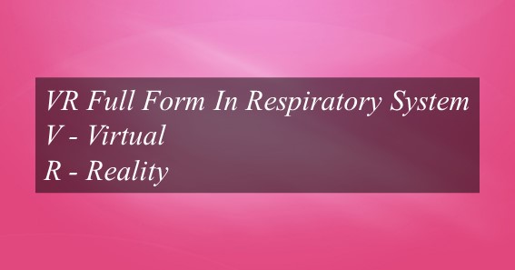 VR Full Form In Respiratory System